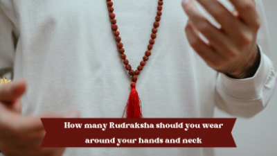 How many Rudraksha should you wear around your hands and neck